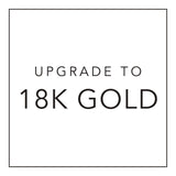 18K Gold Upgrade